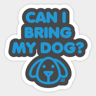 CAN I BRING MY DOG Sticker